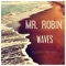 Waves (Slowly Drifting Away Extended) - Mr. Robin lyrics