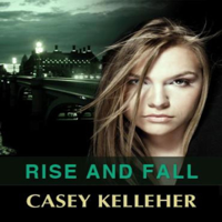 Casey Kelleher - Rise and Fall (Unabridged) artwork