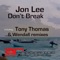 Don't Break (Tony Thomas's Can't Break Remix) - Jon Lee lyrics