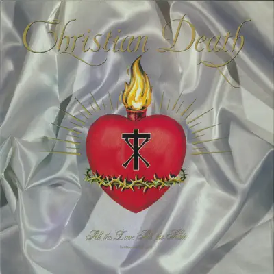 All the Love All the Hate (Part One: All the Love) - Christian Death
