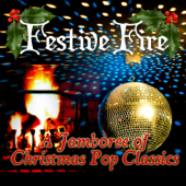 Festive Fire - A Jamboree of Christmas Pop Classics - Festive Fire