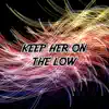 Keep Her On the Low - Single album lyrics, reviews, download