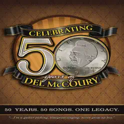 Celebrating 50 Years Of Del McCoury - The Del McCoury Band Celebrating 50 Years Of Del McCoury - The Del McCoury Band