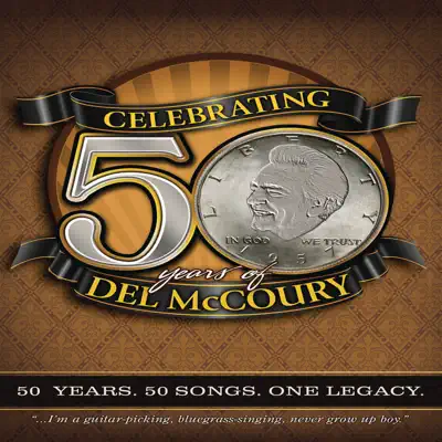 Celebrating 50 Years Of Del McCoury - The Del McCoury Band Celebrating 50 Years Of Del McCoury - The Del McCoury Band