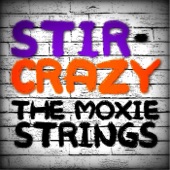 The Moxie Strings - Stir-Crazy