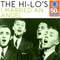 I Married an Angel (Remastered) - Single - The Hi-Lo's I Married an Angel (Remastered) - Single - The Hi-Lo's
