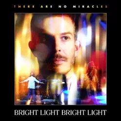 There Are No Miracles - EP - Bright Light Bright Light