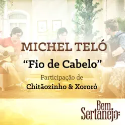 Fio de Cabelo (feat. Chitãozinho & Xororó) - Single - Michel Teló