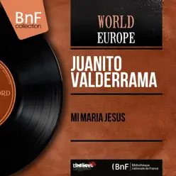 Mi María Jesús (feat. José María Pardo) [Mono Version] - EP - Juanito Valderrama