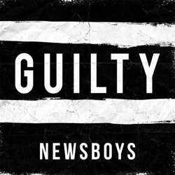 Newsboys - Guilty