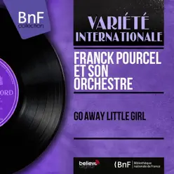Go Away Little Girl (Stereo Version) - EP - Franck Pourcel Go Away Little Girl (Stereo Version) - EP - Franck Pourcel