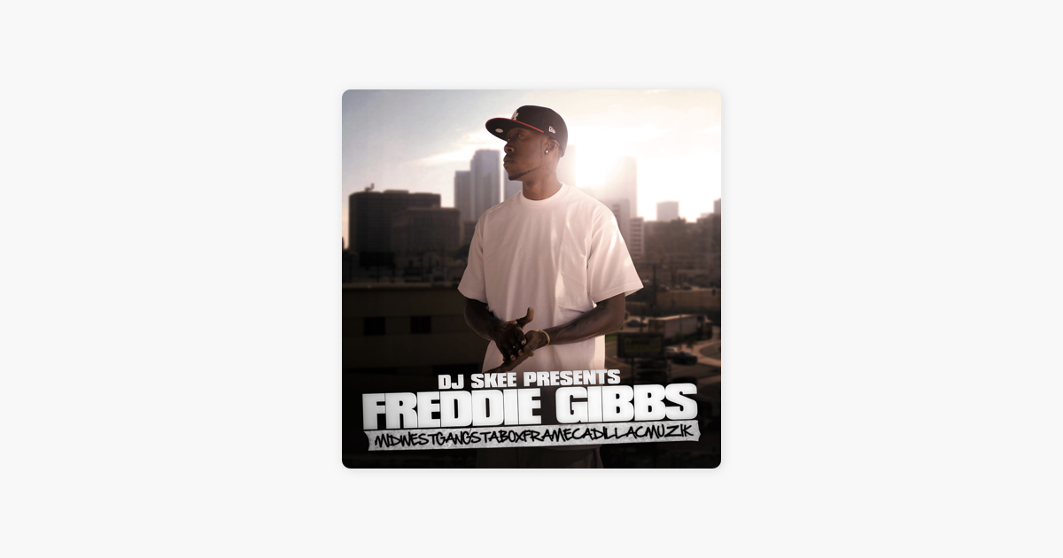 dj skee presents freddie gibbs midwestgangstaboxframecadillacmuzik
