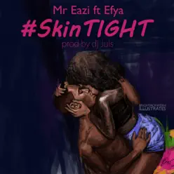 Skin Tight (feat. Efya) - Single - Mr Eazi Skin Tight (feat. Efya) - Single - Mr Eazi