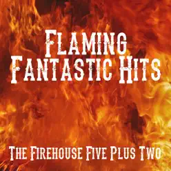 Flaming Fantastic Hits - The Firehouse Five Plus Two