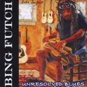 Bing Futch - Unresolved Blues