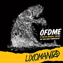 O Fim do Mundo, Enfim! (Ao Vivo) - Lixomania