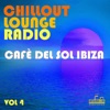 Chillout Lounge Radio, Vol. 4 (Cafè del Sol Ibiza)