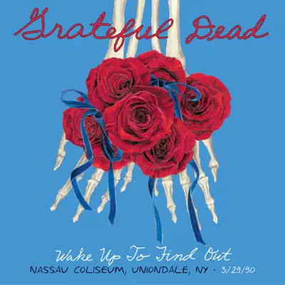 Wake Up to Find Out: Nassau Coliseum, Uniondale, NY 3/29/90 - Grateful Dead