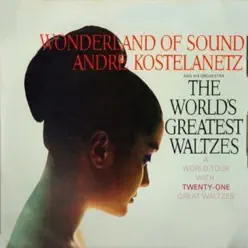 The World's Greatest Waltzes - André Kostelanetz & His Orchestra The World's Greatest Waltzes - André Kostelanetz & His Orchestra
