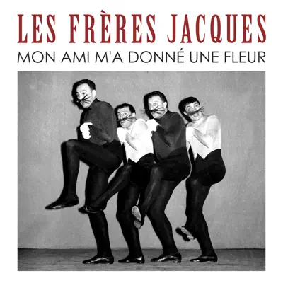 Mon ami m'a donné une fleur - Single - Les Frères Jacques