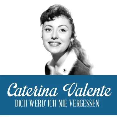 Dich werd' ich nie Vergessen - Single - Caterina Valente