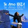 Stream & download Te Amo Ibiza (feat. Mayré Martínez) - Single