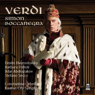 Simon Boccanegra, Act I: Piango su voi by Dmitri Hvorostovsky, Barbara Frittoli, Kostas Smoriginas, Marco Caria, Stefano Secco, Ildar Abdrazakov, Kaunas State Choir, Constantine Orbelian & Kaunas City Symphony Orchestra song reviws