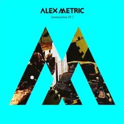 Ammunition, Pt. 3 - EP by Alex Metric album reviews, ratings, credits