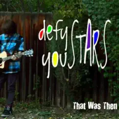 That Was Then - EP by Defy You Stars album reviews, ratings, credits