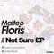Not Sure (Markas Remix) - Matteo Floris & Markas lyrics