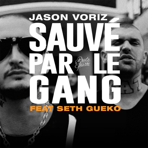 Sauvé par le Gang (feat. Seth Gueko) - Single - Jason Voriz