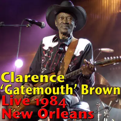 Clarence 'gatemouth' Brown, Live 1984 New Orleans (Live) - Clarence 'Gatemouth' Brown Clarence 'gatemouth' Brown, Live 1984 New Orleans (Live) - Clarence 'Gatemouth' Brown