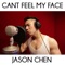 Can't Feel My Face - Jason Chen lyrics