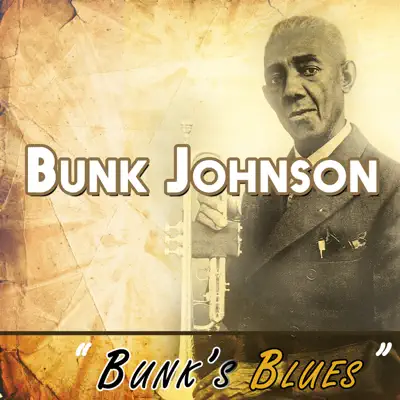 Bunk's Blues - Bunk Johnson Bunk's Blues - Bunk Johnson