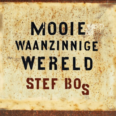 Mooie Waanzinnige Wereld - Stef Bos