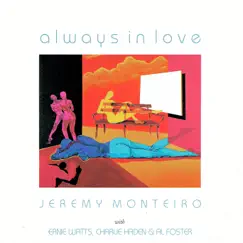 Always in Love by Jeremy Monteiro, Ernie Watts, Charlie Haden & Al Foster album reviews, ratings, credits