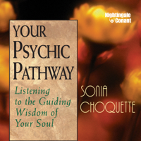 Sonia Choquette - Your Psychic Pathway: Listening to the Guiding Wisdom of Your Soul artwork