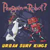 Penguin or Robot? - EP album lyrics, reviews, download