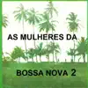 As Mulheres da Bossa Nova 2 album lyrics, reviews, download