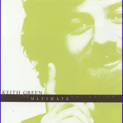 The Ultimate Collection - Keith Green