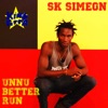 Unnu Better Run (SK Simeon Meets King Toppa) - Single