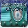 La Radio de los 50's y 60's, Vol. 1