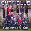 All I Want For Christmas Is You - Oxford Out of the Blue