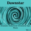 Dawnstar Dramatic Hollywood Orchestral Epic Music, Vol. 2