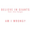 Am I Wrong? (feat. Alex Vargas) - Single