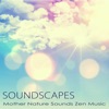 Soundscapes – Mother Nature Sounds Zen Music for Sleeping, Relax, Reiki, Meditation & Massage