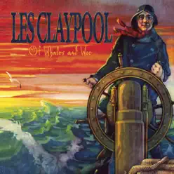 Of Whales and Woe (Bonus Track Version) - Les Claypool