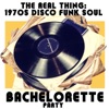 The Real Thing: 1970's Disco Funk Soul Bachelorette Party Mix!