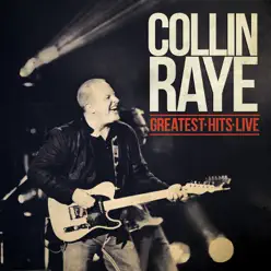 Greatest Hits Live - Collin Raye