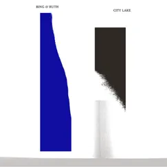 City Lake by Bing & Ruth album reviews, ratings, credits
